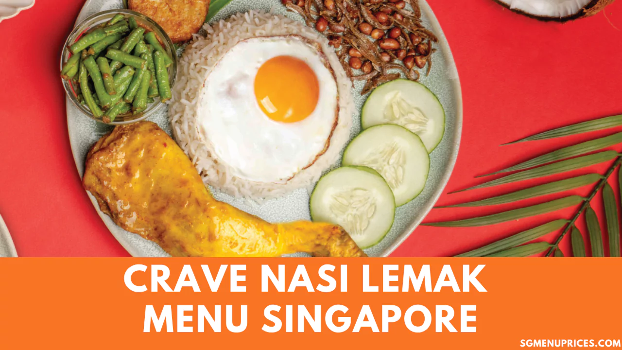 Crave Nasi Lemak Menu With Prices Singapore Updated