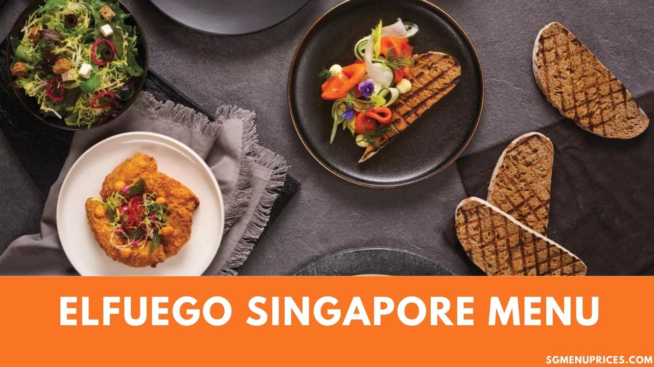 Elfuego Singapore Menu Price List Updated 2023 elfuego-singapore-menu-price-list-updated-2023