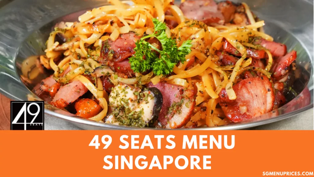 49 Seats Menu Singapore with Prices Updated 2024