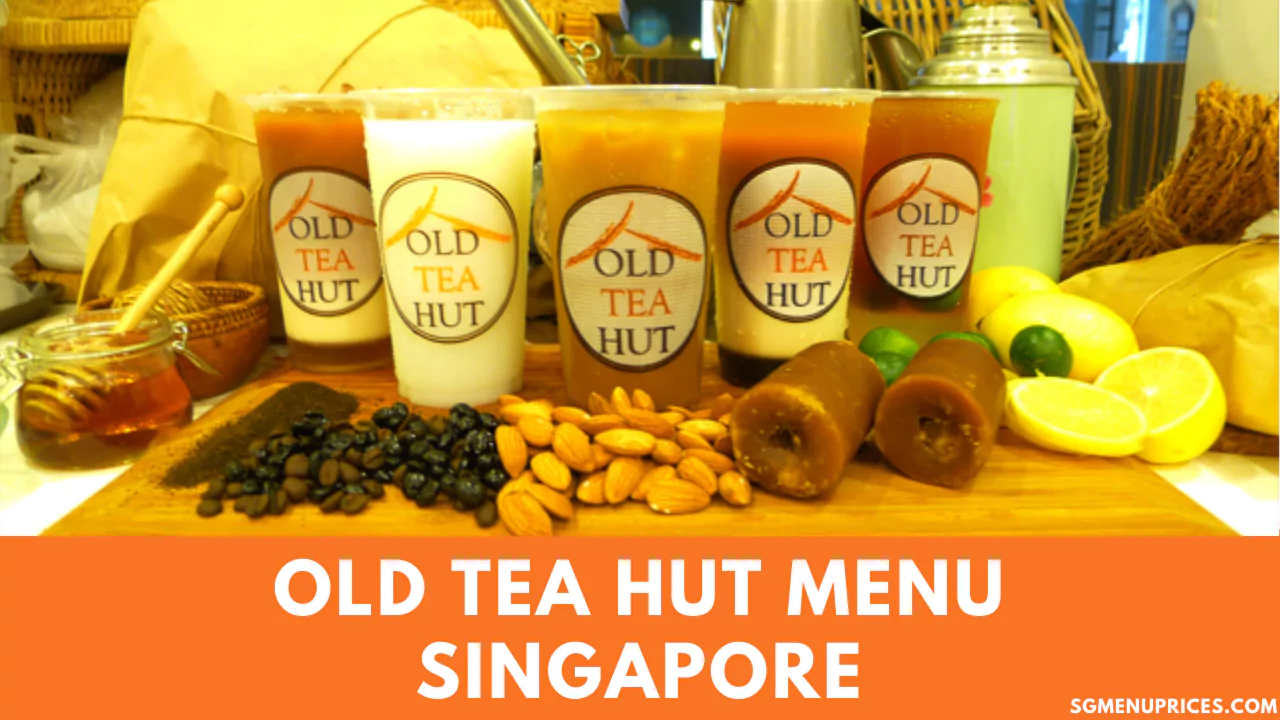 Old Tea Hut Menu, Prices Outlets Singapore Updated 2024