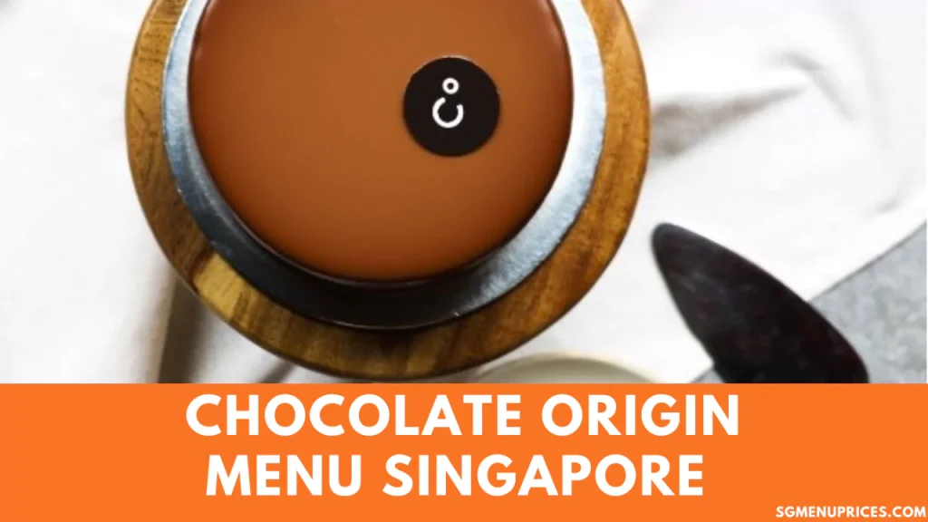 Chocolate Origin Menu With Prices Singapore Updated 2024